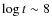 $\log t \sim 8$
