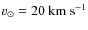 $v_\odot = 20~{\rm km~s^{-1}}$