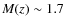 $M(z) \sim 1.7$