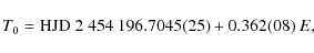 \begin{displaymath}T_0 = {\rm HJD}~2~454~196.7045(25) + 0.362(08)~E,
\end{displaymath}
