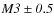 $\it {M3\pm0.5}$