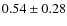 $0.54\pm0.28$