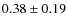 $0.38\pm0.19$