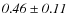 $\it {0.46\pm0.11}$