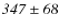 $\it {347\pm68}$