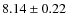 $8.14\pm0.22$