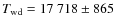 $T_{\rm wd}=17~718 \pm 865$