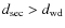 $d_{\rm sec}>d_{\rm wd}$