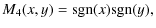 $\displaystyle M_{4}(x,y)={\rm sgn}(x) {\rm sgn}(y),$