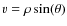 $v =\rho \sin(\theta)$