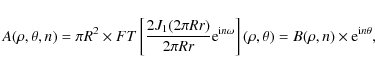 \begin{displaymath}
A(\rho,\theta,n)=\pi R^{2} \times FT \left[\frac{2 J_1 (2 \...
...ight](\rho,\theta)=B(\rho,n)\times {\rm e}^{{\rm i} n \theta},
\end{displaymath}
