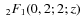 $\;_{2}F_{1}(0,2;2;z)$