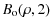 $\displaystyle B_{\rm o}(\rho,2)$