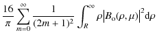 $\displaystyle \frac{16}{\pi}\sum_{m=0}^{\infty}\frac{1}{(2m+1)^{2}}\int_{R}^{\infty}\rho \big \vert B_{\rm o}(\rho,\mu)\big \vert^{2}
{\rm d}\rho$