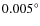 $0.005^{\circ}$
