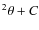 $^2\theta+C$