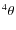 $^4\theta$