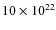 $10\times10^{22}$