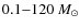 $0.1{-}120~M_{\odot}$