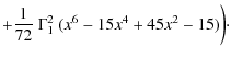 $\displaystyle +\frac{1}{72}~ \Gamma_1^2 ~(x^6-15 x^4 +45 x^2 -15)\biggl)\cdot$