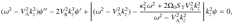 $\displaystyle (\omega^2 - V_{\rm A}^2k_z^2)\psi'' - 2 V_{\rm b}^2k_z^3\psi'
+ \...
...S_{\rm T} V_{\rm A}^2 k_z^2}{\omega^2
-V_{\rm A}^2k_z^2}\right] k_z^2 \psi = 0,$