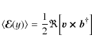 \begin{displaymath}\langle\vec{\mathcal{E}}(y)\rangle=\frac{1}{2}\Re \Big[ \vec{v \times b^\dagger} \Big]
\end{displaymath}