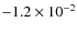 $-1.2\times 10^{-2}$