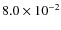 $8.0\times 10^{-2}$