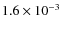 $1.6\times 10^{-3}$