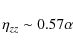 \begin{displaymath}\eta_{zz}\sim 0.57 \alpha
\end{displaymath}