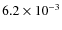$6.2\times 10^{-3}$