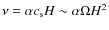 $\nu = \alpha c_{\rm s} H \sim \alpha \Omega H^2$