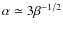 $\alpha\simeq 3
\beta^{-1/2}$
