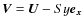 $\vec{V}=\vec{U}-Sy\vec{e_x}$