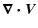 $\displaystyle \vec{\nabla \cdot V}$