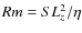 $Rm=SL_z^2/\eta$