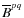 $\overline{B}^{pq}$