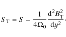 \begin{displaymath}
S_{\rm T}=S-\frac{1}{4\Omega_0}\frac{{\rm d}^2 B_{\rm T}^2}{{\rm d}y^2}\cdot
\end{displaymath}