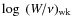 $\log~(W/\nu)_{\rm wk}$