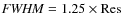 ${\it FWHM}= 1.25 \times {\rm Res}$