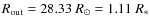 $R_{\rm out} = 28.33~R_{\odot} = 1.11~R_{*} $