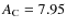 $A_{\rm C} = 7.95$