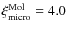 $\xi_{\rm micro}^{\rm Mol} = 4.0$