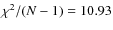 $\chi^{2}/(N-1) = 10.93$