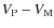 $V_{\rm P} - V_{\rm M}$