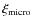 $\xi_{\rm micro}$