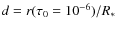 $d = r(\tau_0 = 10^{-6})/R_{*}$