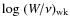 ${\rm log}~(W/\nu)_{\rm wk}$