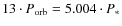 $13\cdot P_{\rm orb} = 5.004 \cdot P_{\ast}$