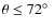 $\theta \le 72\hbox{$^\circ$ }$